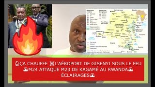 🔥ÇA CHAUFFE 💥L'AÉROPORT DE GISENYI SOUS LE FEU🚨M24 ATTAQUE M23 DE KAGAMÉ AU RWANDA🚨 ÉCLAIRAGES🚨