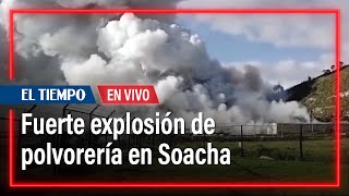 Detalles de la explosión de la polvorería 'El Vaquero', ubicada en Soacha | El Tiempo