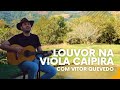 Louvor com Viola Caipira 2024 - Vitor Quevedo no Caparaó