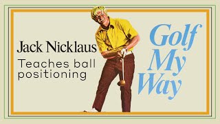 Jack Nicklaus teaches ball position - Golf My Way