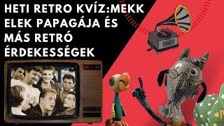 Heti  Retro Kvíz:Mekk Elek papagája és más retró érdekességek