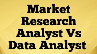 Market Research Analyst Vs Data Analyst | Data Science Career Coach
