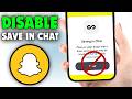 How to Disable Save In Chat Feature in Snapchat (2026)