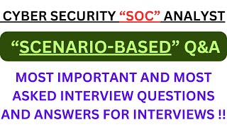 "Cybersecurity SOC Analyst Scenario Based Q&A", Most Asked Interview Q&A of SCENARIO-BASED in SOC!