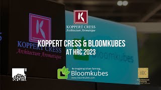 Koppert Cress \u0026 Bloomkubes at HRC 2023