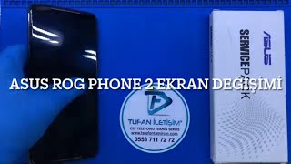 Asus Rog Phone 2 Ekran Değişimi I TUFAN İLETİŞİM I