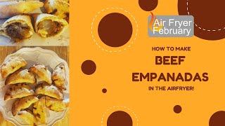 Air Fryer February // Beef Empanadas