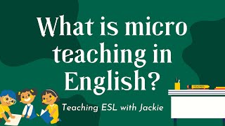 What is micro teaching in English? | Teaching ESL with Jackie