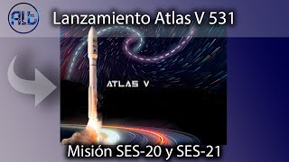 Lanzamiento Atlas V SES-20/21 | United Launch Alliance | ULA