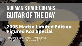 2005 Martin Limited Edition Figured Koa Special | Guitar of the Day