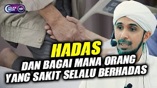 HADAS \u0026 BAGAI MANA ORANG YANG SAKIT SELALU BERHADAS | Habib Ali Zaenal Abidin Al Hamid