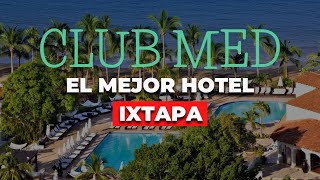 Hotel Club Med IXTAPA Pacific  (El Mejor Hotel para Familias)