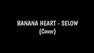 SELOW - Banana Heart live (Cover)