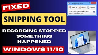 Snipping Tool Recording Stopped Something Happened on Windows 11 Fixed