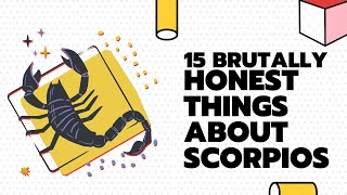 15 Brutally Honest things about Scorpios