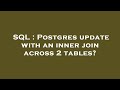 SQL : Postgres update with an inner join across 2 tables?
