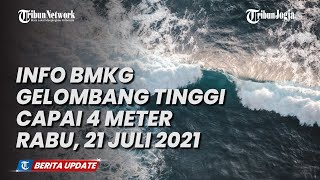 INFO BMKG GELOMBANG TINGGI RABU, 21 JULI 2021: SAMUDERA HINDIA BARAT SUMATRA CAPAI 4 METER