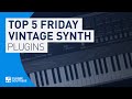 Best Vintage Synth Emulations VSTi Plugins | Top Five Friday