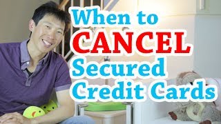 When To Cancel Your Secured Credit Cards