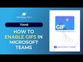 How to Enable GIFs in Microsoft Teams (Admins)