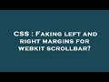 CSS : Faking left and right margins for webkit scrollbar?