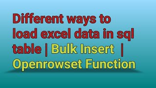 Different Ways to Load Excel Data into SQL SERVER Table
