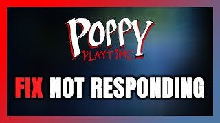 How to FIX Poppy Playtime Not Responding!