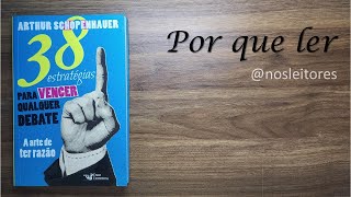 Arthur Schopenhauer - 38 estratégias para vencer qualquer debate