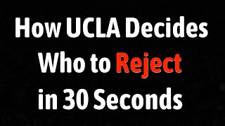 How UCLA Decides Who to Reject in 30 Seconds