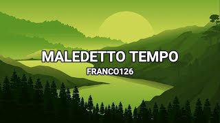 Maledetto Tempo - Franco126 (Lyrics/Testo)