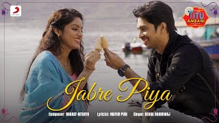 Jabre Piya - Official Music Video | Titu Ambani | Rekha Bhardwaj | Bharat-Hitarth | Mayur Puri