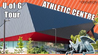 A Tour of U of G's Athletic Centre — 2021