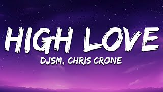 DJSM, Chris Crone - High Love (Lyrics)