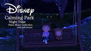 Disney Calming Park  Night Time Piano Music Collection for Deep Sleep (No Mid-Roll Ads)