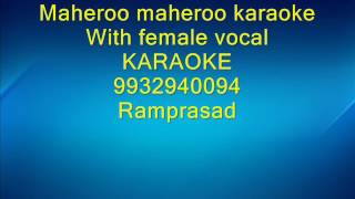 Maheroo maheroo karaoke With female vocal 9932940094