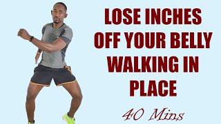 40 Minute Walking IN Place Workout to Lose Inches OFF Your Belly