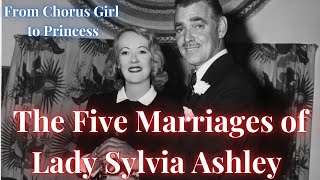 The 5 Marriages of Lady Sylvia Ashley: From Penniless to Princess.