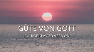 Güte von Gott - Goodness of God - Ruhige Klavier Version - mit Text zum Mitsingen - Lyric Video