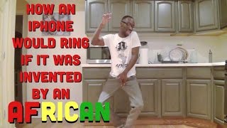 How An iPhone Would Ring If It Was Invented By An African