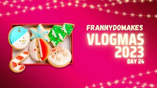 Vlogmas day 24 x FrannyDoMakes - sorry it’s so late