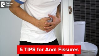 5 SIMPLE TIPS to deal with Anal fissures  on  a daily basis - Dr.Nanda Rajneesh | Doctors' Circle