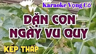 Karaoke Dặn Con Ngày Vu Quy - Dây Kép Thấp  - Tác giả : Nguyễn Hữu Nghĩa