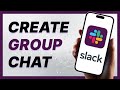 How To Create a Group Chat in Slack (2024)