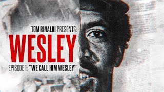 EPISODE 1: “WE CALL HIM WESLEY” | TOM RINALDI PRESENTS: WESLEY | FOX SPORTS