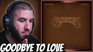 Well, This Is Relatable...Carpenters - Goodbye To Love | REACTION