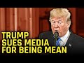 Trump Sues Media Outlets For BILLIONS For Being Mean To Him