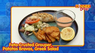 Feta-Crusted Grouper, Patatas Bravas, Greek Salad | Dinner DeeAs