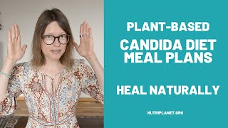 Heal Your Candida Overgrowth Naturally With Plant-based Meal Plans