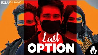 LAST OPTION - Devender Ahlawat | Mavrix | Official Video 2020