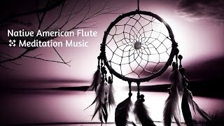 Healing Flutes 》Native American Meditation Music 》Sleep Music, Stress Relief, Calming Flute Music